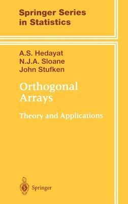 Orthogonal Arrays: Theory and Applications - A.S. Hedayat,N.J.A. Sloane,John Stufken - cover