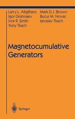 Magnetocumulative Generators - Larry L. Altgilbers,Mark D.J. Brown,Igor Grishnaev - cover
