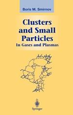 Clusters and Small Particles: In Gases and Plasmas