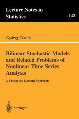 Bilinear Stochastic Models and Related Problems of Nonlinear Time Series Analysis: A Frequency Domain Approach - György Terdik - cover