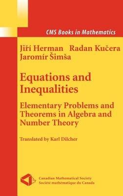 Equations and Inequalities: Elementary Problems and Theorems in Algebra and Number Theory - Jiri Herman,Radan Kucera,Jaromir Simsa - cover