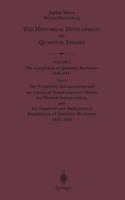 The Probability Interpretation and the Statistical Transformation Theory, the Physical Interpretation, and the Empirical and Mathematical Foundations of Quantum Mechanics 1926–1932