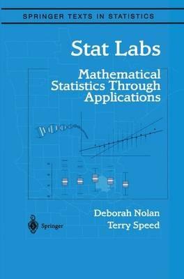 Stat Labs: Mathematical Statistics Through Applications - Deborah Nolan,Terry P. Speed - cover