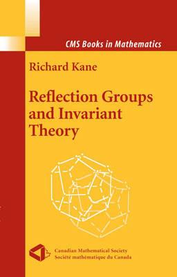 Reflection Groups and Invariant Theory - Richard Kane - cover