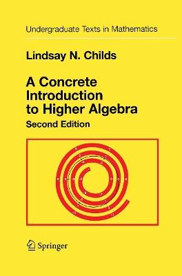 A Concrete Introduction to Higher Algebra - Lindsay N. Childs - cover