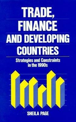 Trade, Finance, and Developing Countries: Strategies and Constraints in the 1990s - Sheila Page - cover