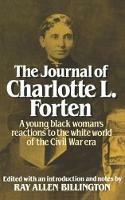 The Journal of Charlotte L. Forten: A Free Negro in the Slave Era - Charlotte L. Forten - cover