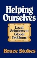 Helping Ourselves: Local Solutions to Global Problems - Bruce Stokes - cover