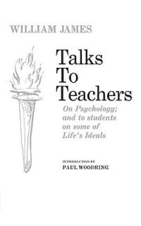 Talks to Teachers on Psychology and to Students on Some of Life's Ideals - William James - cover