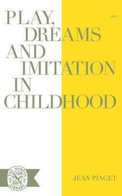 Play Dreams and Imitation in Childhood - Jean Piaget - cover