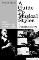 A Guide to Musical Styles: From Madrigal to Modern Music - Douglas Moore - cover