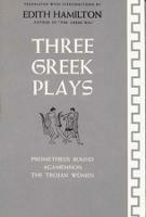 Three Greek Plays: Prometheus Bound, Agamemnon, The Trojan Women - cover