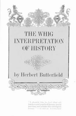 The Whig Interpretation of History - Herbert Butterfield - cover