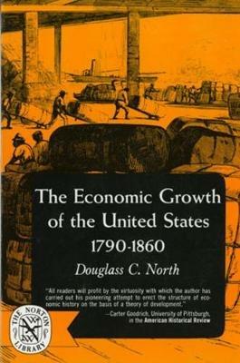 The Economic Growth of the United States: 1790-1860 - Douglass C. North - cover