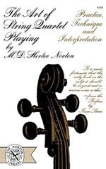 The Art of String Quartet Playing: Practice, Technique, and Interpretation
