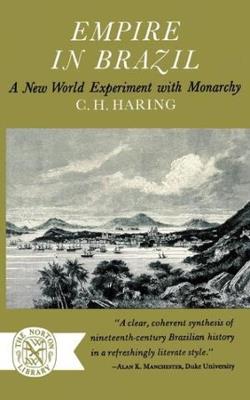 Empire in Brazil: A New World Experiment with Monarchy - C. H. Haring - cover