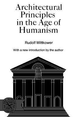Architectural Principles in the Age of Humanism - Rudolf Wittkower - cover