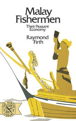Malay Fishermen: Their Peasant Economy - Raymond Firth - cover