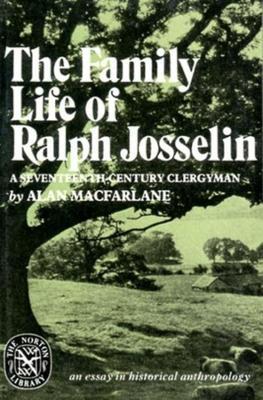 The Family Life of Ralph Josselin, a Seventeenth-Century Clergyman: An Essay in Historical Anthropology - Alan Macfarlane - cover