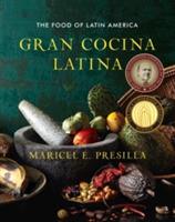 Gran Cocina Latina: The Food of Latin America - Maricel E. Presilla - cover