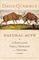 Natural Acts: A Sidelong View of Science and Nature