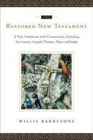 The Restored New Testament: A New Translation with Commentary, Including the Gnostic Gospels Thomas, Mary, and Judas - cover