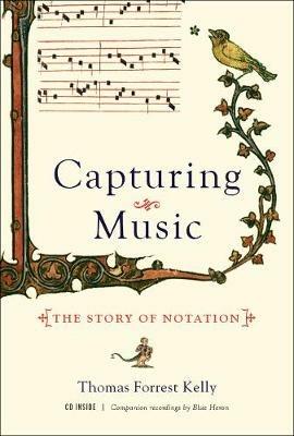 Capturing Music: The Story of Notation - Thomas Forrest Kelly - cover