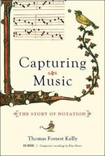 Capturing Music: The Story of Notation