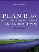 Plan B 3.0: Mobilizing to Save Civilization (Substantially Revised)
