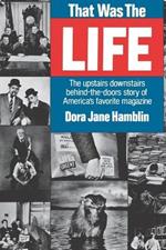 That Was the Life: The Upstairs Downstairs Story of America's Favorite Magazine
