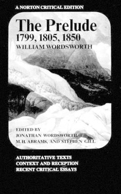 The Prelude: 1799, 1805, 1850: A Norton Critical Edition - William Wordsworth - cover