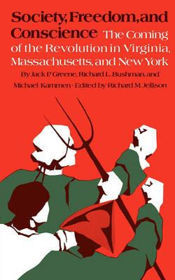 Society, Freedom, and Conscience - Jack P. Greene,Richard L. Bushman,Michael Kammen - cover