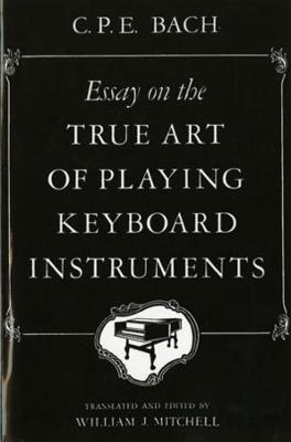 Essay on the True Art of Playing Keyboard Instruments - Carl Philipp Emanuel (C. P. E.) Bach - cover
