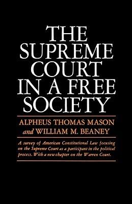 The Supreme Court in a Free Society - Alpheus Thomas Mason,William M. Beaney - cover