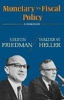 Monetary vs Fiscal Policy - Milton Friedman,Walter W. Heller - cover