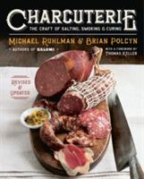 Charcuterie: The Craft of Salting, Smoking, and Curing - Michael Ruhlman,Brian Polcyn - cover
