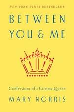 Between You & Me: Confessions of a Comma Queen