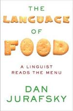 The Language of Food: A Linguist Reads the Menu