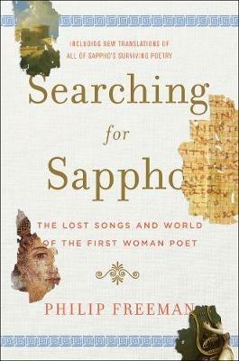 Searching for Sappho: The Lost Songs and World of the First Woman Poet - Philip Freeman - cover