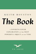 The Book: A Cover-to-Cover Exploration of the Most Powerful Object of Our Time