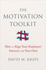 The Motivation Toolkit: How to Align Your Employees' Interests with Your Own