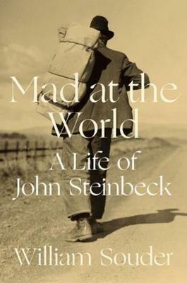 Mad at the World: A Life of John Steinbeck - William Souder - cover
