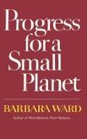 Progress for a Small Planet - Barbara Ward - cover
