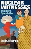 Nuclear Witnesses: Insiders Speak Out - Leslie John Freeman - cover
