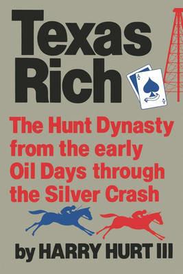 Texas Rich: The Hunt Dynasty, from the Early Oil Days Through the Silver Crash - Harry Hurt - cover