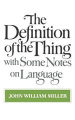 The Definition of the Thing: with Some Notes on Language