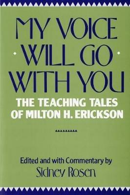 My Voice Will Go with You: The Teaching Tales of Milton H. Erickson - cover