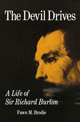 The Devil Drives: A Life of Sir Richard Burton - Fawn M. Brodie - cover