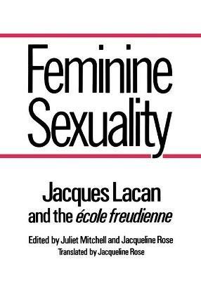 Feminine Sexuality: Jacques Lacan and the Ecole Freudienne - Jacques Lacan - cover
