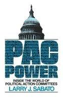 Pac Power: Inside the World of Political Action Committees - Larry J. Sabato - cover